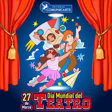27 de Marzo Dia Mundial Del Teatro.