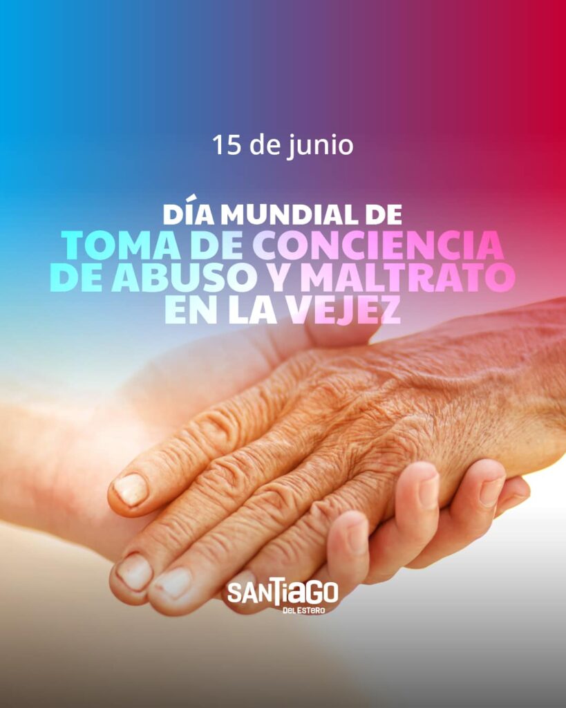 15 de Junio Día Mundial de Toma de Conciencia de Abuso y Maltrato en la Vejez